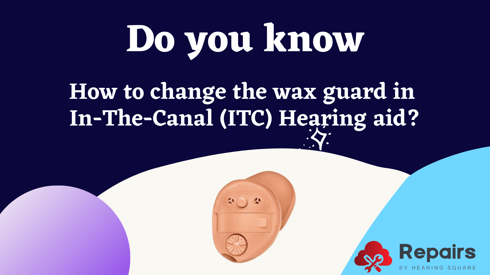 How to change the wax guard in In-The-Canal (ITC) Hearing aid